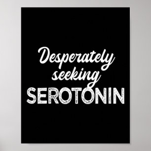 Desperativt söka serotonin Funny psykisk hälsa Poster