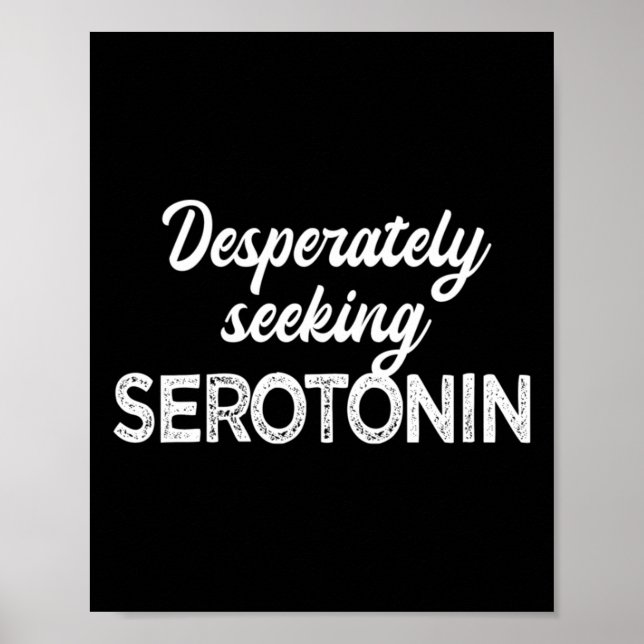 Desperativt söka serotonin Funny psykisk hälsa Poster (Framsidan)