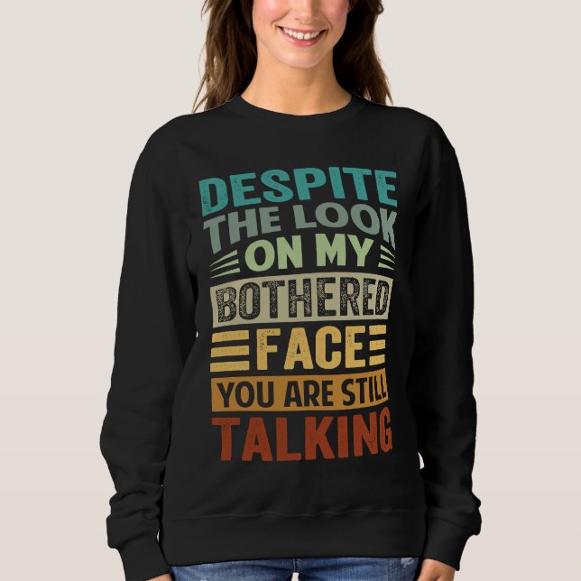 Despite The Look On My Bothered Face You Are Still T Shirt (Framsida)