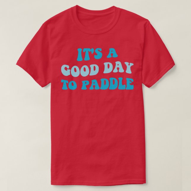 Dess Bra dag till Paddel III T Shirt (Design framsida)