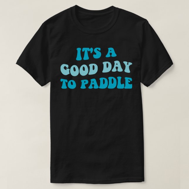 Dess Bra dag till Paddel III T Shirt (Design framsida)