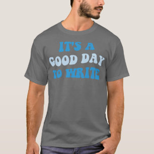 Dess Bra dag till Skriva III T Shirt