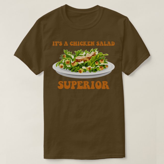 Dess Chicken Salad Superior T Shirt (Design framsida)