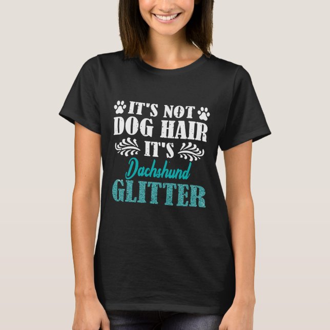 Dess inte Hund Hair dess Dachshund Hund Glitter T Shirt (Framsida)