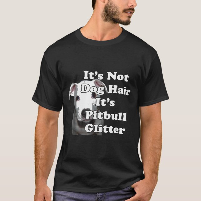 Dess inte Hund Hair dess Pitbull Glitter T Shirt (Framsida)