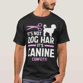 Dess inte Hund Hair Hair dess Hund-konfetti, Rolig T Shirt