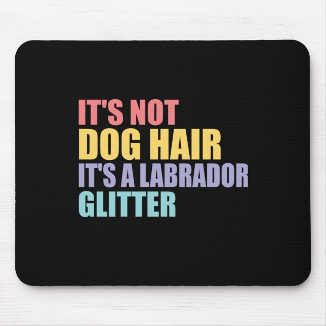 Dess inte Hund håller sin labrador Glitter Musmatta (Framsidan)