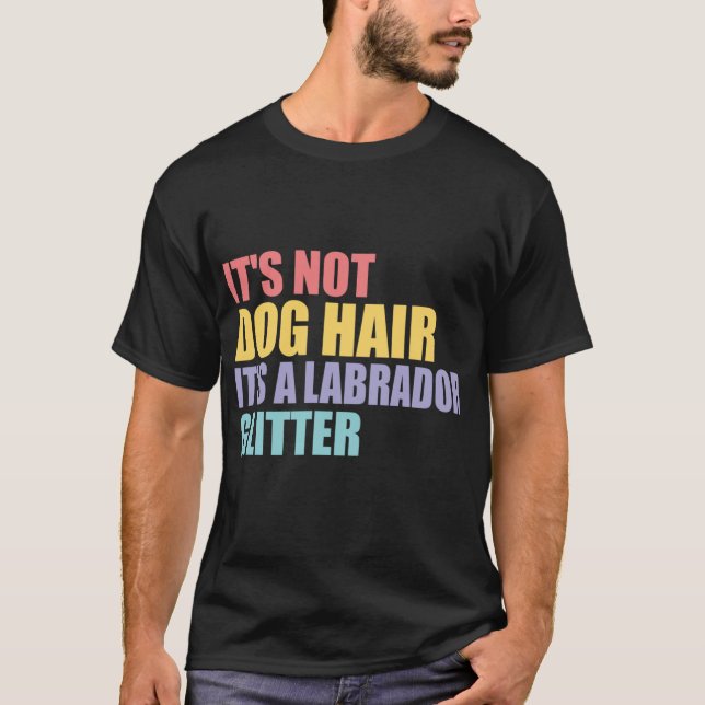 Dess inte Hund håller sin labrador Glitter T Shirt (Framsida)