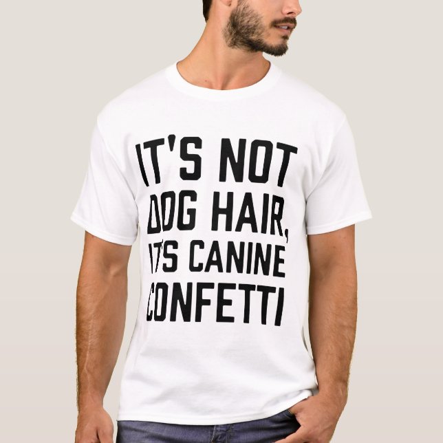 Dess inte hund hår och canie conetti hundar t-shir t shirt (Framsida)