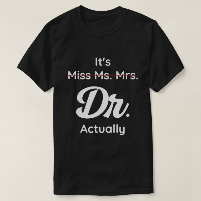 Dess inte miss Mrs. Dess dr Doktor Graduat. T Shirt (Design framsida)