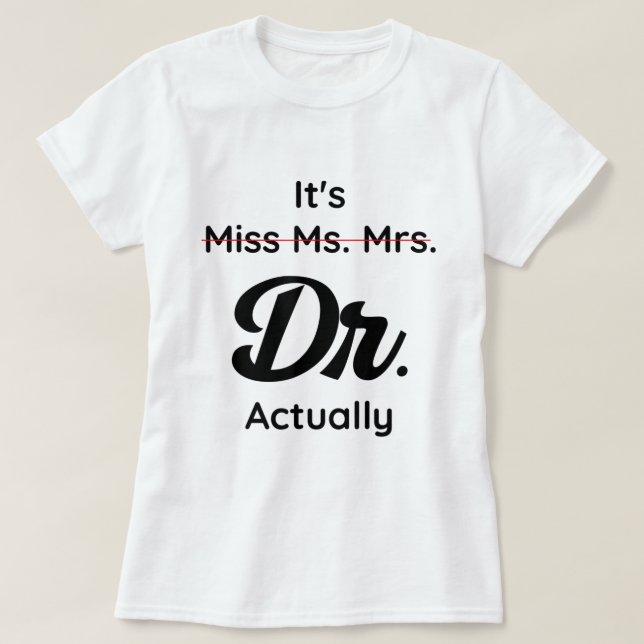 Dess inte miss Mrs. Dess dr Doktor Graduat. T Shirt (Design framsida)