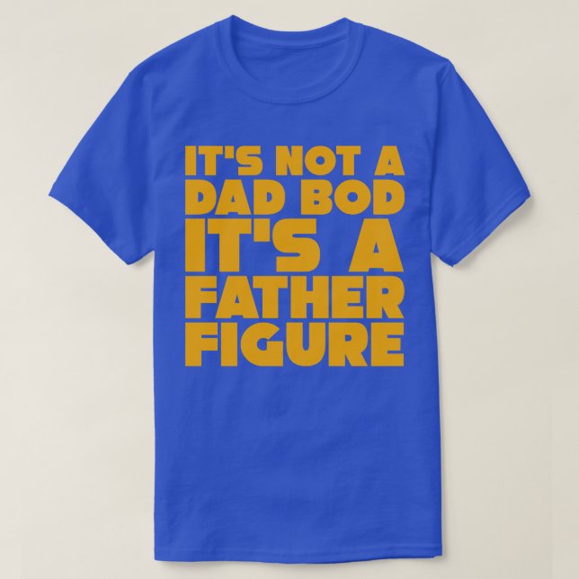 Dess inte Pappa Bod dess A Far Figur 3 T Shirt (Design framsida)