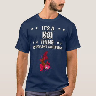 Dess Koi Sak Funny Quote Fish Kois T Shirt