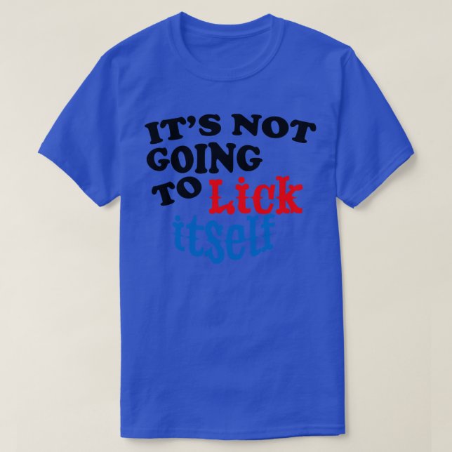 Dess kommer inte att Slicka sinFunny Novelty T Shirt (Design framsida)