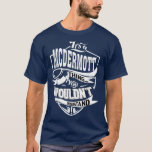 Dess MCDERMOTT Sak-gåvor T Shirt<br><div class="desc">Dess MCDERMOTT-gåvor från Sak.</div>