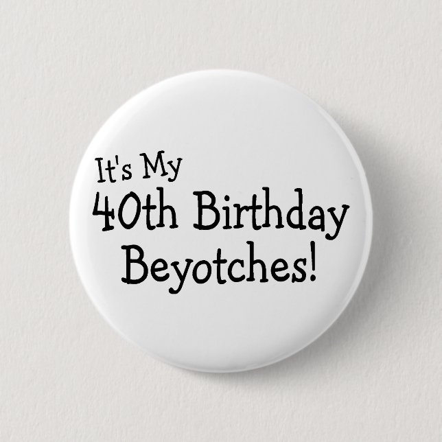 Dess min 40th födelsedag Beyotches Knapp (Framsida)