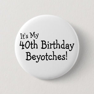 Dess min 40th födelsedag Beyotches Knapp