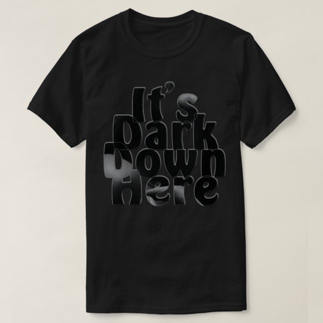 Dess Mörk här nere T Shirt (Design framsida)