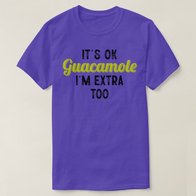 Dess ok guacamole im extra till Classic TShirt T Shirt (Design framsida)