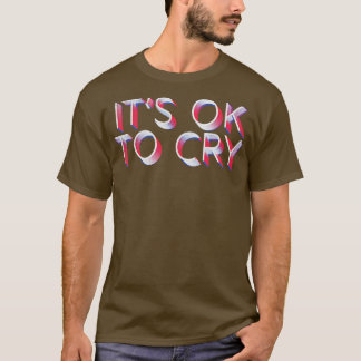 Dess OK om du vill gråta Retro-utmattad typografi T Shirt