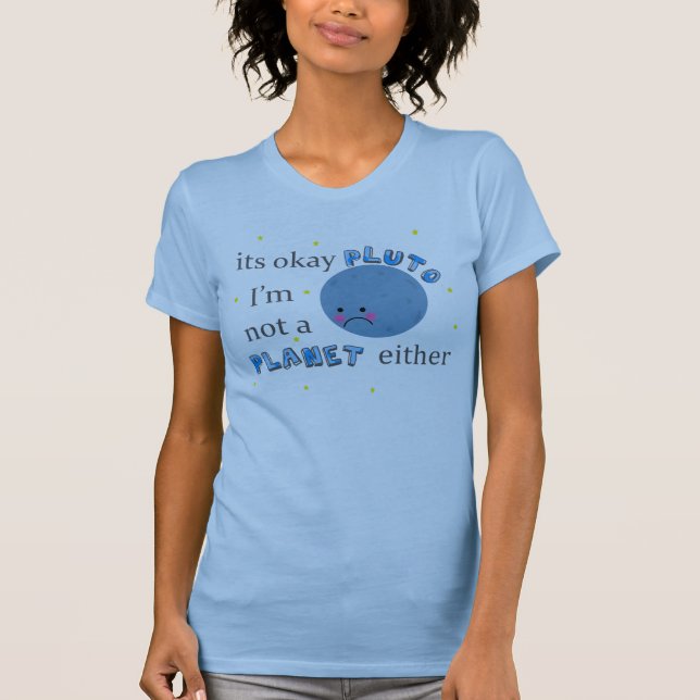 dess oka pluto im inte ett planet either tee shirt (Framsida)