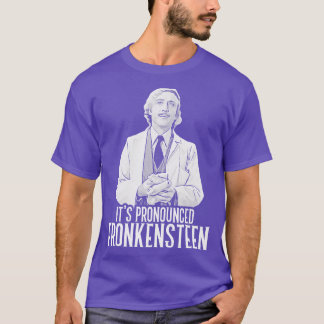 Dess uttalade Fronkensteen T Shirt