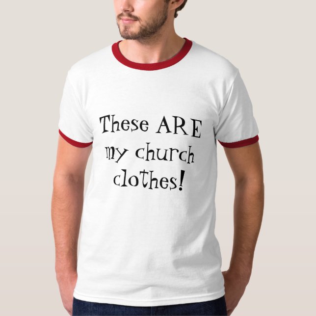 Dessa ÄR min kyrkliga kläder! T Shirt (Framsida)