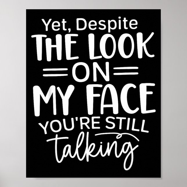 Deste The Look On My Face, Sarcastic Quotes Funny  Poster (Framsidan)