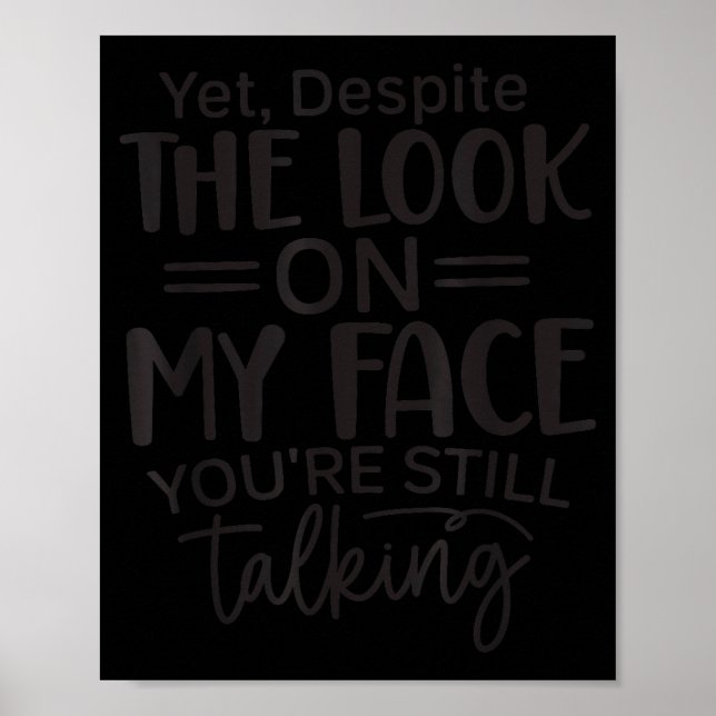 Deste The Look On My Face, Sarcastic Quotes Funny  Poster (Framsidan)