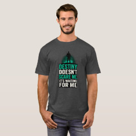 Destiny Skrämmer mig inte, det väntar på mig. T Shirt