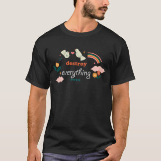 Destroy Everything T Shirt