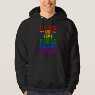 Det är 2022 och vissa människor Gay Gay pride LGBT Hoodie