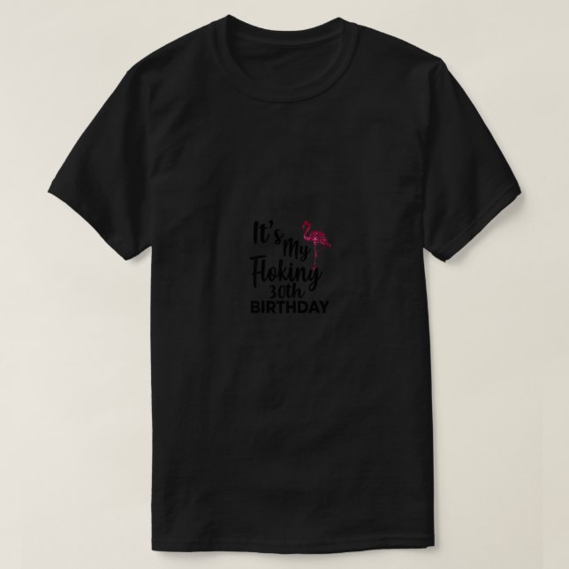 Det är 30års födelsedag Flamingo Älskare 30t. T Shirt (Design framsida)