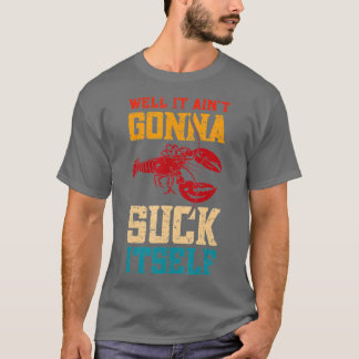 Det är Aint Gonna Suck Itself Boiler Crayfish Boi T Shirt