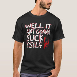Det är Aint Gonna Suck Itself-funny Kräftor T Shirt