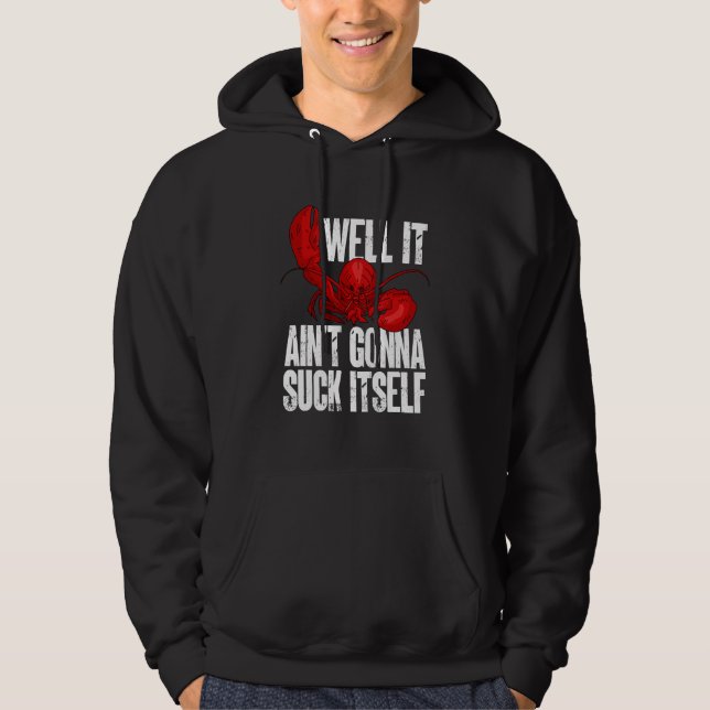Det är Aint Gonna Suck Itself Lobster Seafood Lov Hoodie (Framsida)