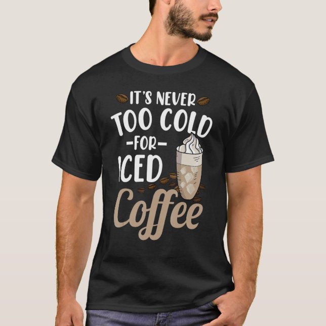 Det är aldrig för Kall för kaffe T Shirt (Framsida)