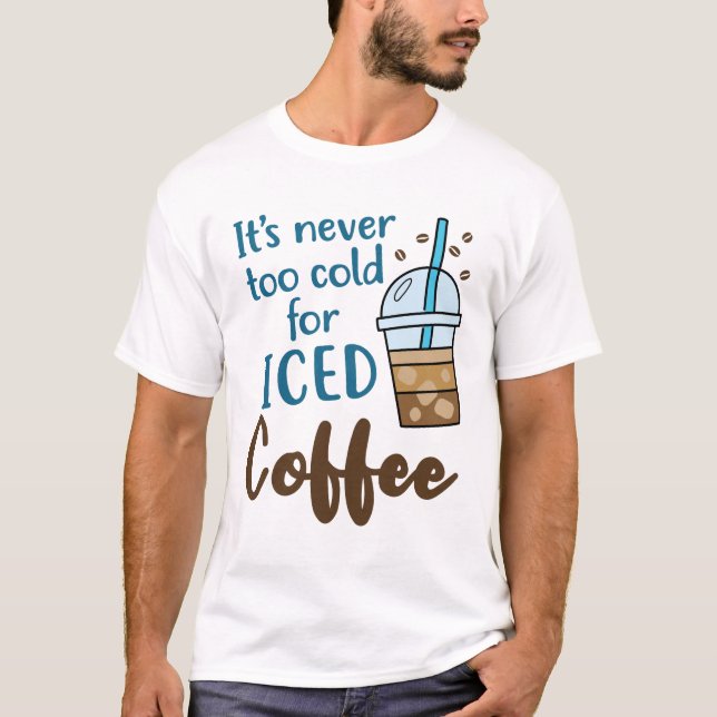 Det är aldrig för Kall för kaffeframs-Kall T Shirt (Framsida)