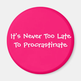 Det är aldrig för sent för att prokolstinera magnet