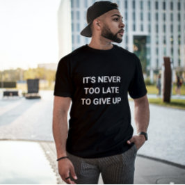 Det är aldrig för sent för ge... -...sassi roligt t shirt