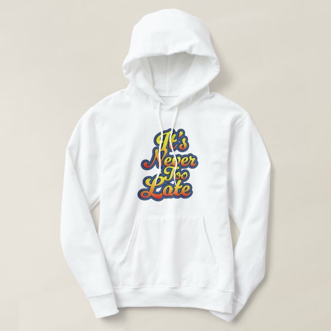 Det är aldrig för sent hoodie (Design framsida)