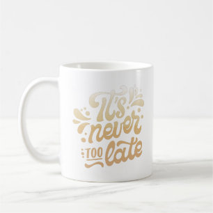 Det är aldrig för sent kaffemugg