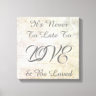 Det är aldrig för sent till Kärlek Canvastryck