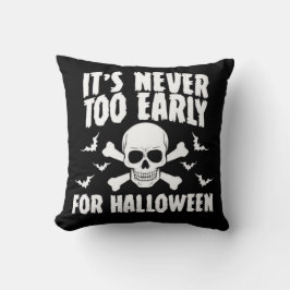 Det är aldrig för Tidigt för Halloween Kudde