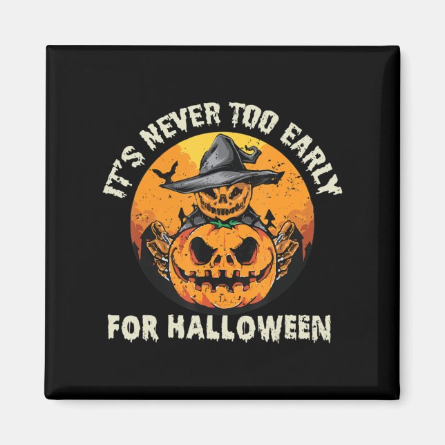 Det är aldrig för Tidigt för Halloween Magnet (Framsidan)