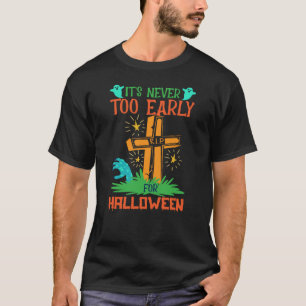 Det är aldrig för Tidigt för Halloween T Shirt