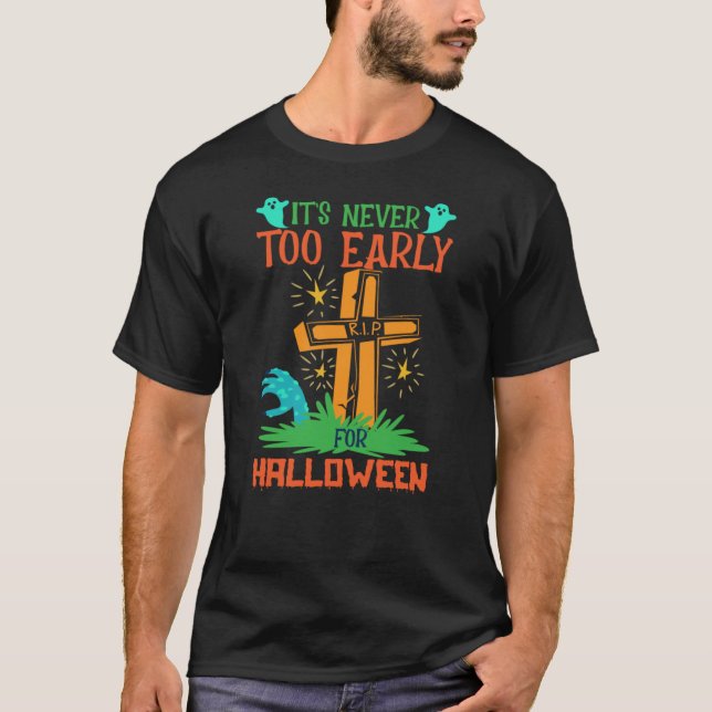 Det är aldrig för Tidigt för Halloween T Shirt (Framsida)