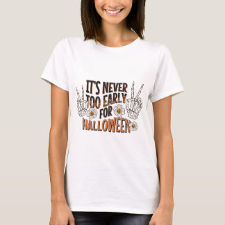 Det är aldrig för Tidigt för Halloween T Shirt