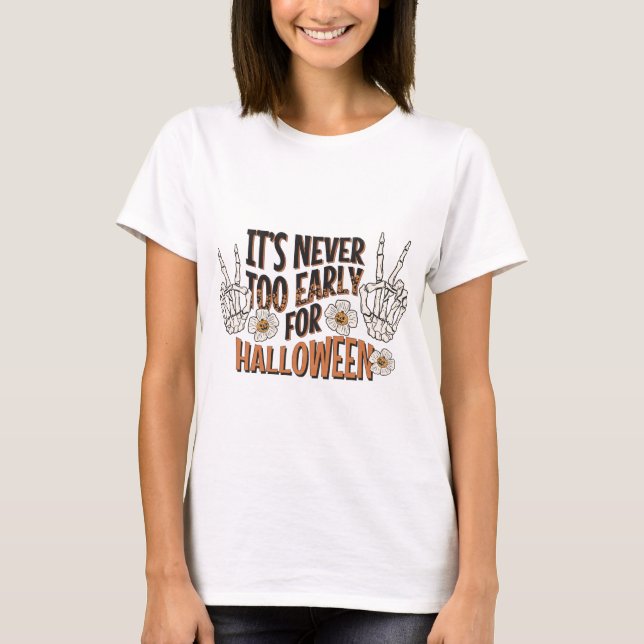 Det är aldrig för Tidigt för Halloween T Shirt (Framsida)