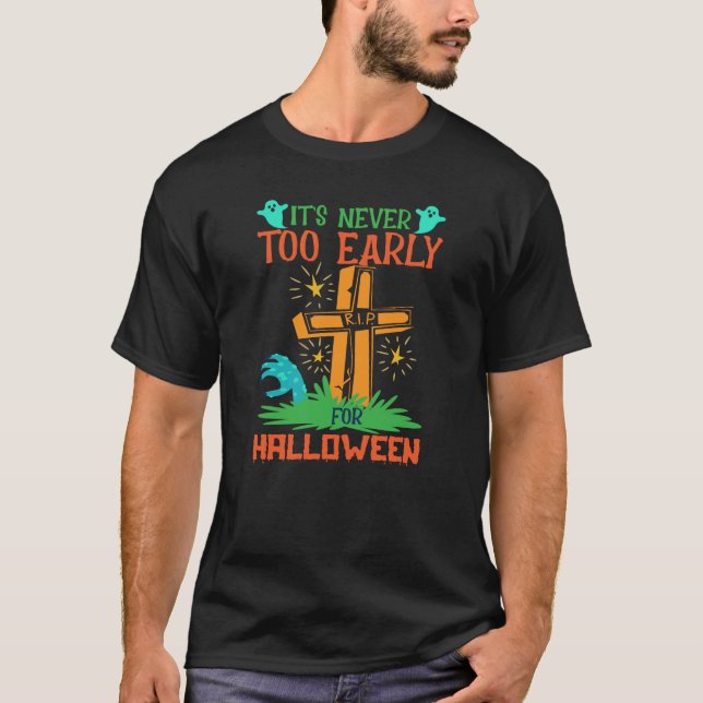 Det är aldrig för Tidigt för Halloween T-Shirt (Framsida)